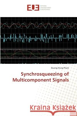 Synchrosqueezing of Multicomponent Signals Pham, Duong-Hung 9783639651072 Éditions universitaires européennes - książka