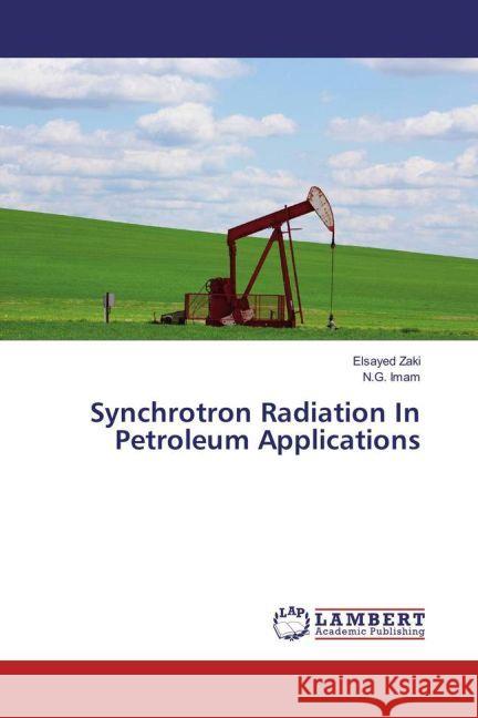 Synchrotron Radiation In Petroleum Applications Zaki, Elsayed; Imam, N. G. 9783330054462 LAP Lambert Academic Publishing - książka