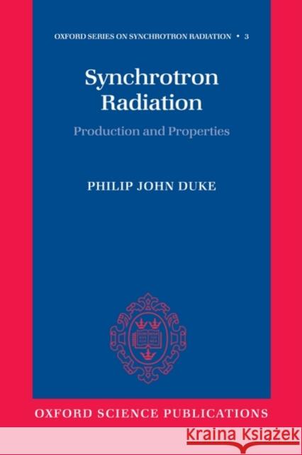 Synchrotron Radiation: Production and Properties Duke, Philip 9780199559091 Oxford University Press, USA - książka