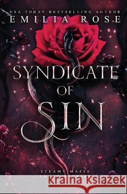 Syndicate of Sin: Steamy Mafia Short Stories Emilia Rose   9781954597846 Emilia Rose - książka