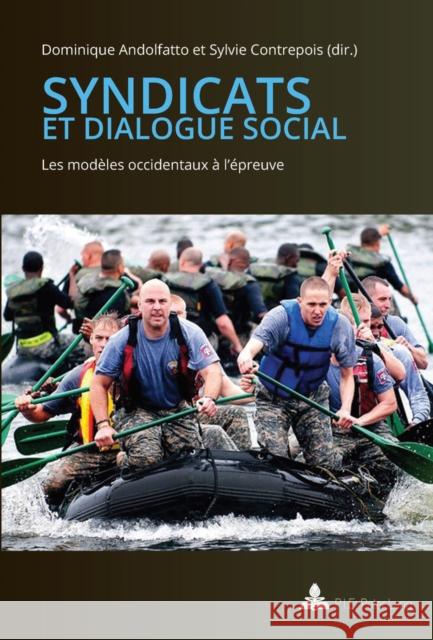Syndicats Et Dialogue Social: Les Modeles Occidentaux A l'Epreuve  9782875743428 Peter Lang Gmbh, Internationaler Verlag Der W - książka