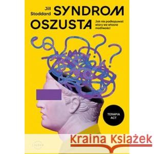 Syndrom oszusta. Jak nie podkopywać wiary we własne możliwości STODDARD JILL 9788382314410 Laurum - książka