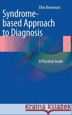 Syndrome-Based Approach to Diagnosis: A Practical Guide Benenson, Efim 9781447147329  - książka