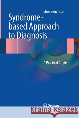 Syndrome-Based Approach to Diagnosis: A Practical Guide Benenson, Efim 9781447161356 Springer - książka