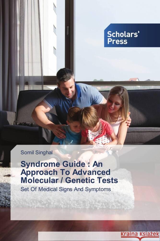 Syndrome Guide : An Approach To Advanced Molecular / Genetic Tests Singhal, Somil 9786138963028 Scholar's Press - książka