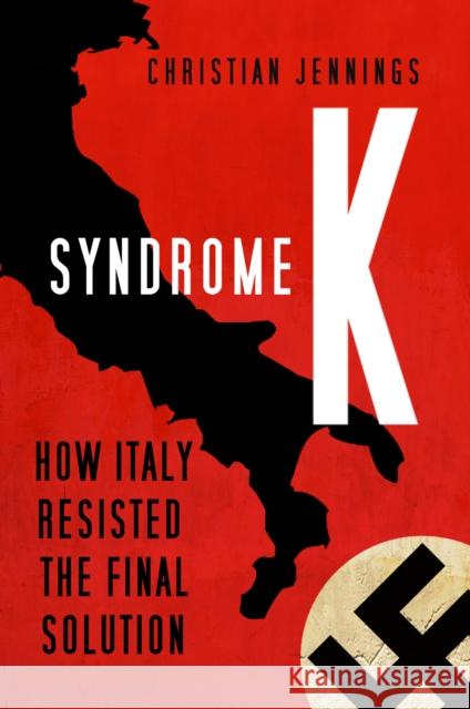 Syndrome K: How Italy Resisted the Final Solution Christian Jennings 9780750996556 The History Press Ltd - książka