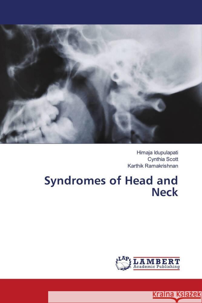 Syndromes of Head and Neck Idupulapati, Himaja, Scott, Cynthia, Ramakrishnan, Karthik 9786206182788 LAP Lambert Academic Publishing - książka