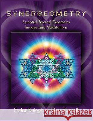 Synergeometry: Essential Sacred Geometry Images And Meditations Endre Balogh 9781736708415 Synergeometry - książka