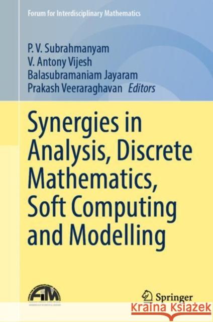 Synergies in Analysis, Discrete Mathematics, Soft Computing and Modelling P. V. Subrahmanyam Antony Vijesh Balasubramaniam Jayaram 9789811970139 Springer - książka