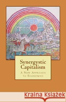 Synergistic Capitalism: A New Approach to Economics Stuart Boot Gordon 9781502525611 Createspace - książka