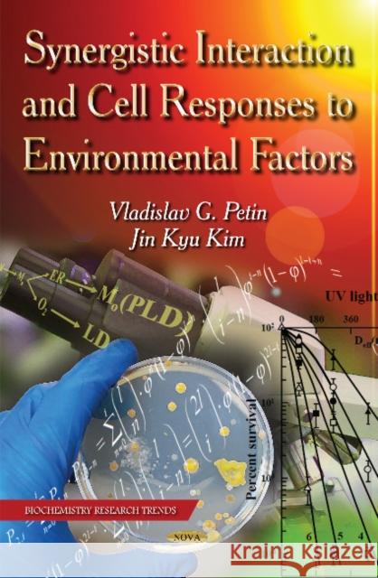 Synergistic Interaction & Cell Responses to Environmental Factors Vladislav G Petin, J K Kim 9781631170843 Nova Science Publishers Inc - książka
