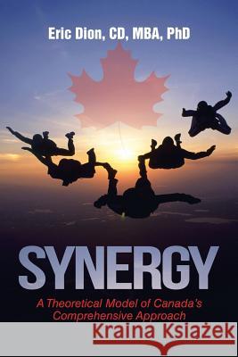 Synergy: A Theoretical Model of Canada's Comprehensive Approach CD Mba Dion 9781532030574 iUniverse - książka