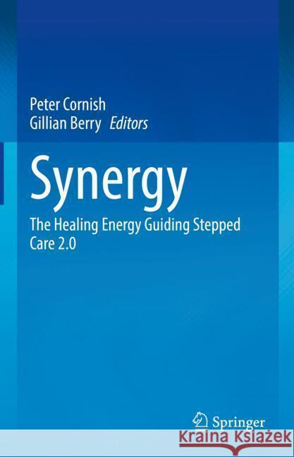 Synergy: The Healing Energy Guiding Stepped Care 2.0 Peter Cornish Gillian Berry 9783031884924 Springer - książka