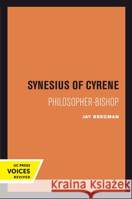 Synesius of Cyrene: Philosopher-Bishopvolume 2 Bregman, Jay 9780520301764 University of California Press - książka