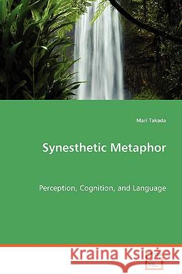 Synesthetic Metaphor - Perception, Cognition, and Language Mari Takada 9783639062717 VDM Verlag - książka