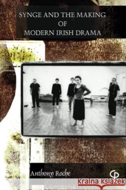 Synge and the Making of Modern Irish Drama Anthony Roche 9781788748230 Peter Lang Ltd, International Academic Publis - książka