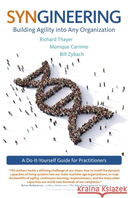 Syngineering: Building Agility into Any Organization: A Do-It-Yourself Guide for Practitioners Richard Evan Thayer, Monique Carnino, Bill Zybach 9781789041095 John Hunt Publishing - książka