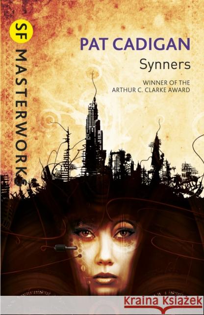 Synners: The Arthur C Clarke award-winning cyberpunk masterpiece for fans of William Gibson and THE MATRIX Pat Cadigan 9780575119543 GOLLANCZ - książka