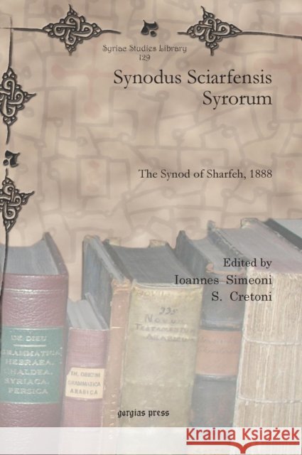 Synodus Sciarfensis Syrorum Ioannes Simeoni S. Cretoni 9781617192524 Gorgias Press - książka