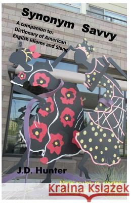 Synonym Savvy: A companion to Dictionary of American English Idioms and Slang Hunter, J. D. 9781543195378 Createspace Independent Publishing Platform - książka