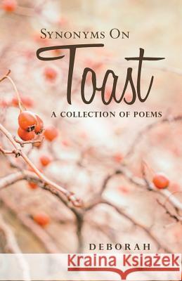 Synonyms on Toast: A Collection of Poems Deborah 9781532044144 iUniverse - książka