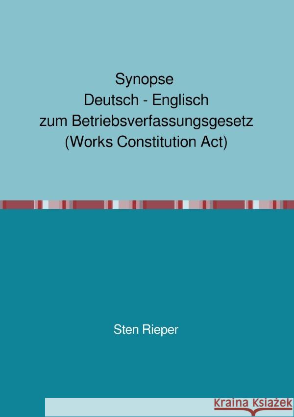 Synopse Deutsch - Englisch zum Betriebsverfassungsgesetz (Works Constitution Act) Rieper, Sten 9783754161319 epubli - książka