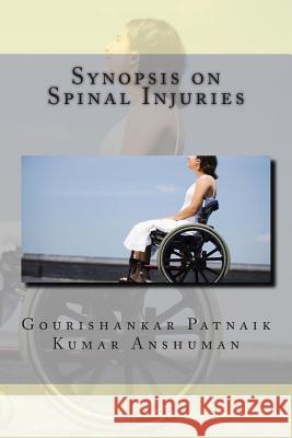 Synopsis on Spinal Injuries Dr Gourishankar Patnaik Dr Kumar Anshuman 9781505725568 Createspace - książka