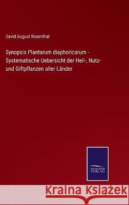 Synopsis Plantarum diaphoricarum - Systematische Uebersicht der Heil-, Nutz- und Giftpflanzen aller Länder David August Rosenthal 9783375084332 Salzwasser-Verlag - książka