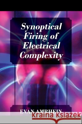 Synoptical Firing of Electrical Complexity Evan Amrhein 9781478797678 Outskirts Press - książka