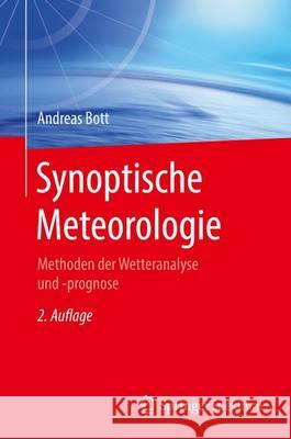 Synoptische Meteorologie: Methoden Der Wetteranalyse Und -Prognose Bott, Andreas 9783662481943 Springer Spektrum - książka