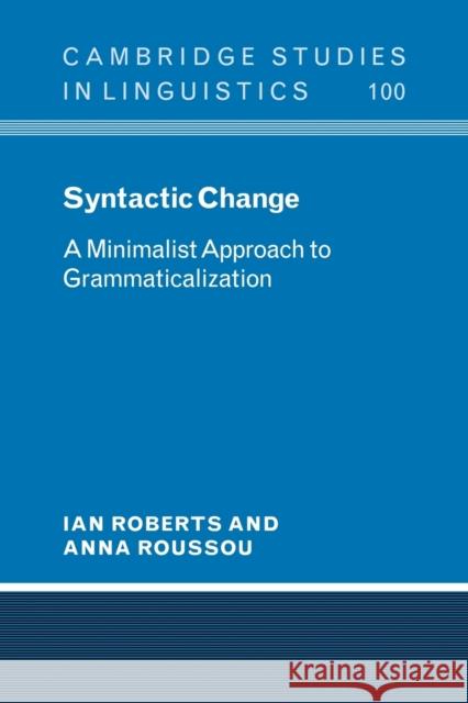 Syntactic Change: A Minimalist Approach to Grammaticalization Roberts, Ian 9780521066846 Cambridge University Press - książka