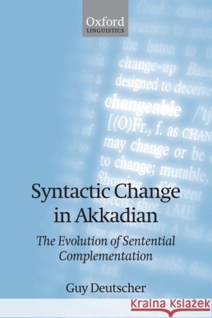 Syntactic Change in Akkadian: The Evolution of Sentential Complementation Deutscher, Guy 9780199532223 Oxford University Press, USA - książka