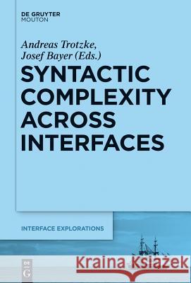 Syntactic Complexity Across Interfaces Trotzke, Andreas 9781614517856 De Gruyter Mouton - książka