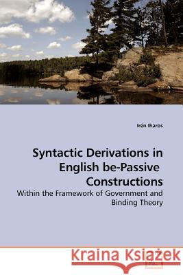 Syntactic Derivations in English be-Passive Constructions Iharos, Irén 9783639174588 VDM Verlag - książka
