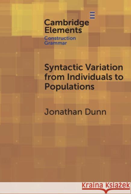 Syntactic Variation from Individuals to Populations: Language as a Complex System Jonathan (University of Illinois Urbana-Champaign) Dunn 9781009644358 Cambridge University Press - książka