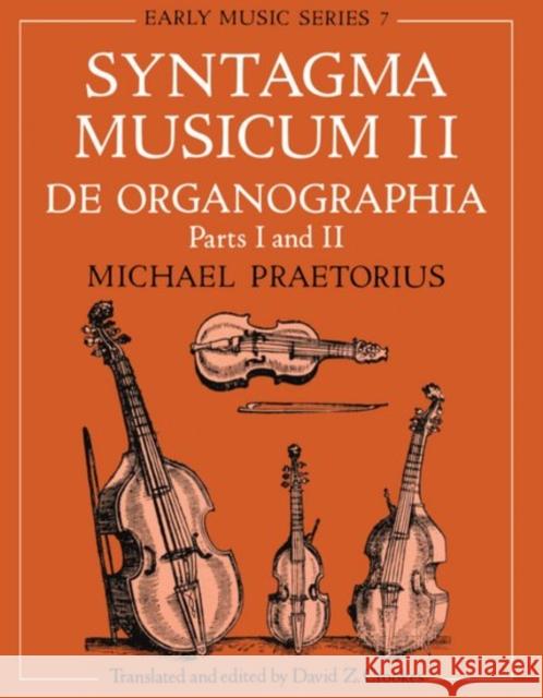 Syntagma Musicum II: (A New Translation from the Edition of 1619) de Organographia Part I and II Praetorius, Michael 9780198162605  - książka