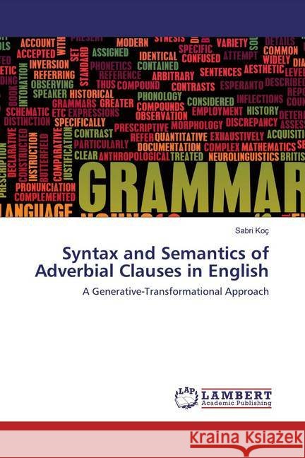Syntax and Semantics of Adverbial Clauses in English : A Generative-Transformational Approach Koç, Sabri 9786202514385 LAP Lambert Academic Publishing - książka