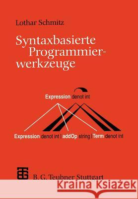 Syntaxbasierte Programmierwerkzeuge Lothar Schmitz Lothar Schmitz 9783519021407 Vieweg+teubner Verlag - książka