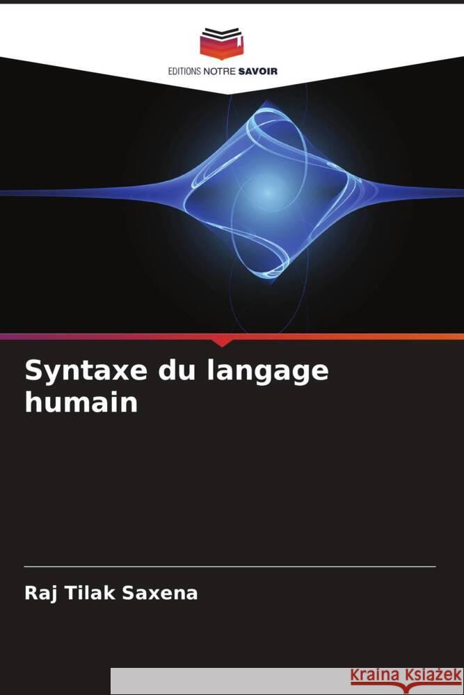 Syntaxe du langage humain Saxena, Raj Tilak 9786206472339 Editions Notre Savoir - książka