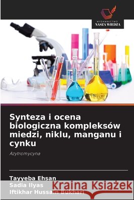 Synteza i ocena biologiczna kompleksów miedzi, niklu, manganu i cynku Ehsan, Tayyeba, Ilyas, Sadia, Bukhari, Iftikhar Hussain 9786209932274 Wydawnictwo Nasza Wiedza - książka