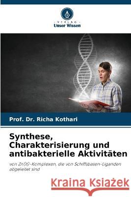 Synthese, Charakterisierung und antibakterielle Aktivit?ten Prof Richa Kothari 9786205756454 Verlag Unser Wissen - książka