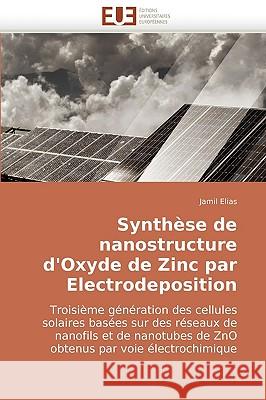 Synthese de Nanostructure D'Oxyde de Zinc Par Electrodeposition Jamil Elias 9786131503221 Editions Universitaires Europeennes - książka