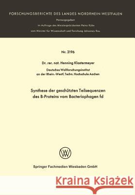 Synthese Der Geschützten Teilsequenzen Des B-Proteins Vom Bacteriophagen Fd Klostermeyer, Henning 9783531021966 Springer - książka