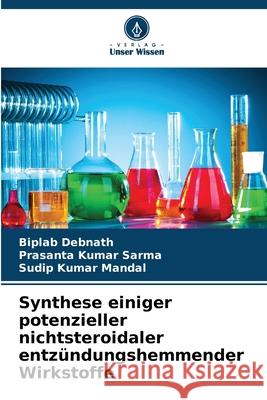 Synthese einiger potenzieller nichtsteroidaler entzündungshemmender Wirkstoffe Debnath, Biplab, Sarma, Prasanta Kumar, Mandal, Sudip Kumar 9786208819255 Verlag Unser Wissen - książka