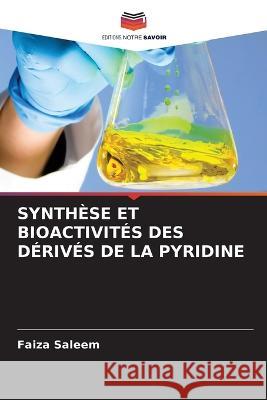 Synthese Et Bioactivites Des Derives de la Pyridine Faiza Saleem   9786205764374 Editions Notre Savoir - książka