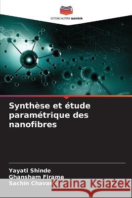 Synthese et etude parametrique des nanofibres Yayati Shinde Ghansham Firame Sachin Chavan 9786206067641 Editions Notre Savoir - książka