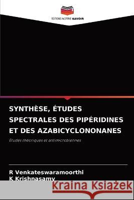 Synthese, Etudes Spectrales Des Piperidines Et Des Azabicyclononanes R Venkateswaramoorthi K Krishnasamy  9786206017141 Editions Notre Savoir - książka