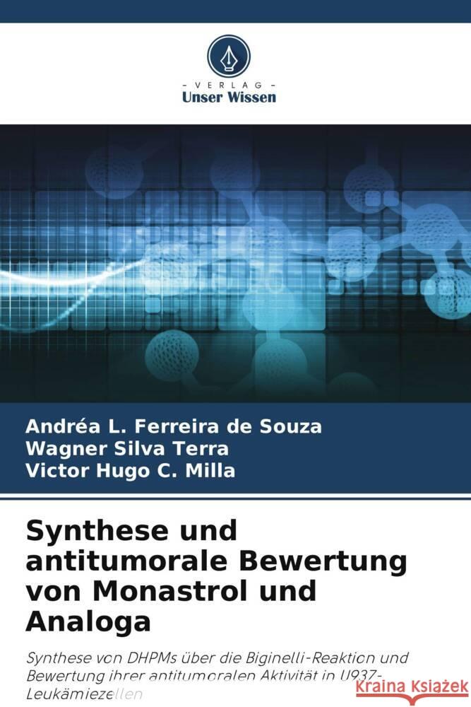 Synthese und antitumorale Bewertung von Monastrol und Analoga Souza, Andréa L. Ferreira de, Silva Terra, Wagner, C. Milla, Victor Hugo 9786206386223 Verlag Unser Wissen - książka