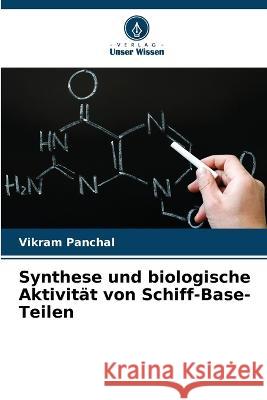 Synthese und biologische Aktivit?t von Schiff-Base-Teilen Vikram Panchal 9786205697436 Verlag Unser Wissen - książka