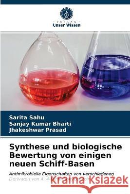 Synthese und biologische Bewertung von einigen neuen Schiff-Basen Sarita Sahu, Sanjay Kumar Bharti, Jhakeshwar Prasad 9786203289060 Verlag Unser Wissen - książka